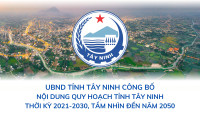 Công bố nội dung Quy hoạch tỉnh Tây Ninh thời kỳ 2021-2030, tầm nhìn đến năm 2050 theo Quyết định số 1736/QĐ-TTg ngày 29/12/2023 của Thủ tướng Chính phủ