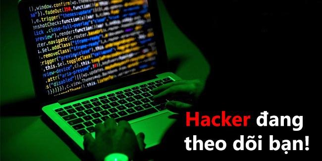 Hacker đang theo dõi thông tin của bạn và đây là cách ngăn chặn chúng!