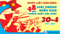 Nhiệt liệt chào mừng 48 năm Ngày Giải phóng miền Nam, thống nhất đất nước (30/4/1975 – 30/4/2023)!