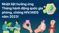 Nhiệt liệt hưởng ứng Tháng hành động quốc gia phòng, chống HIV/AIDS năm 2023!