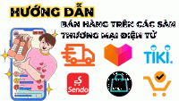 Hướng dẫn cách tham gia bán hàng trực tuyến trên sàn thương mại điện tử