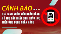 Cảnh báo: Giả danh nhân viên ngân hàng hỗ trợ cập nhật sinh trắc học trên ứng dụng ngân hàng