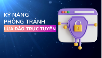 Kỹ năng phòng tránh lừa đảo trực tuyến